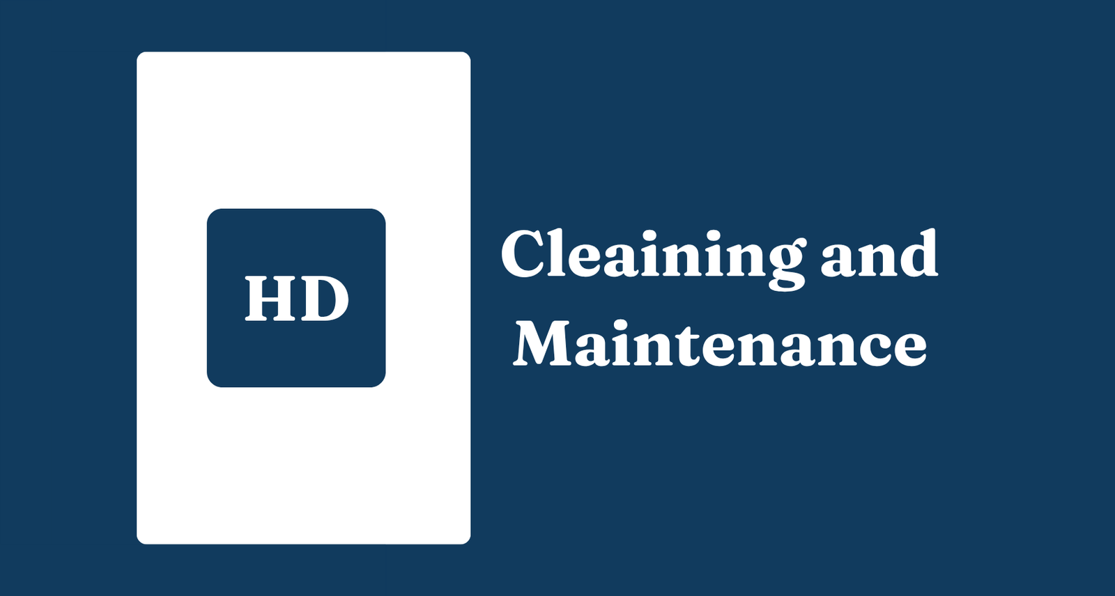 HD Cleaning and Maintenance